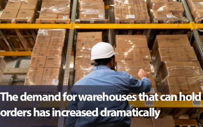 The demand for warehouses that can hold orders has increased dramatically
