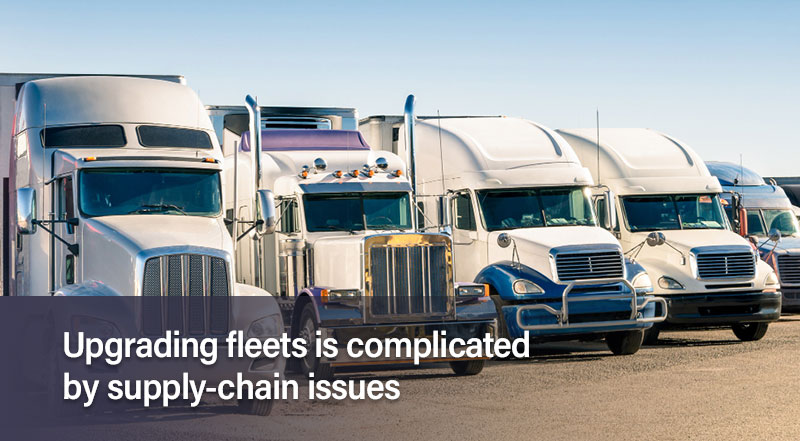 Upgrading fleets is complicated by supply-chain issues