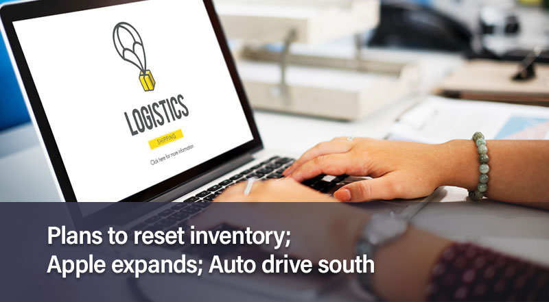 Plans to reset inventory; Apple expands; Auto drive south