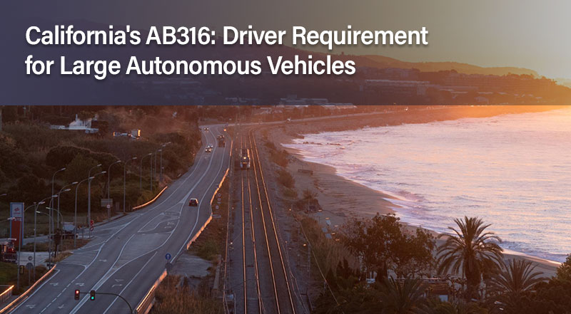 California’s AB316_Driver Requirement for Large Autonomous Vehicles