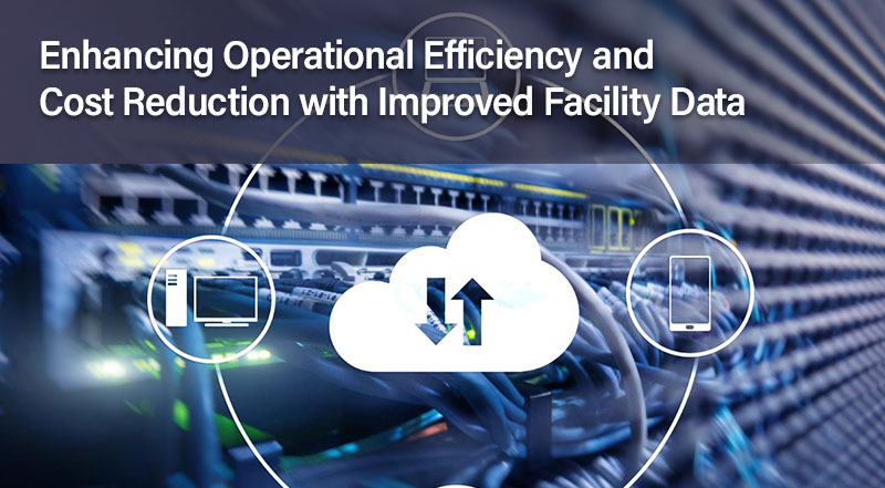 Enhancing Operational Efficiency and Cost Reduction with Improved Facility Data