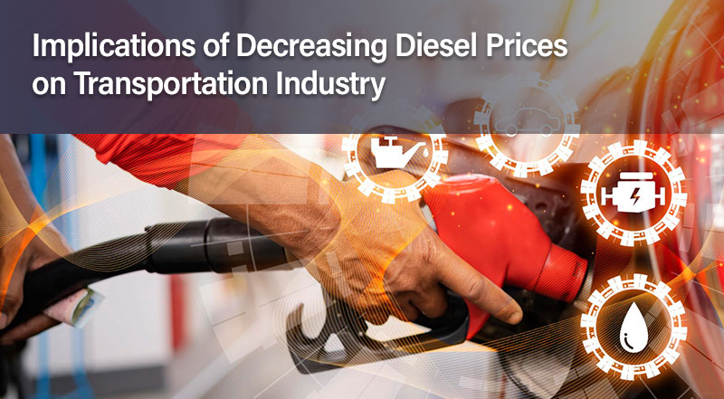 Implications of Decreasing Diesel Prices on Transportation Industry